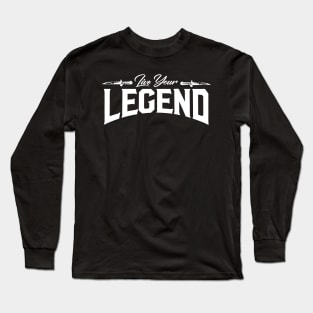 live your legend Long Sleeve T-Shirt